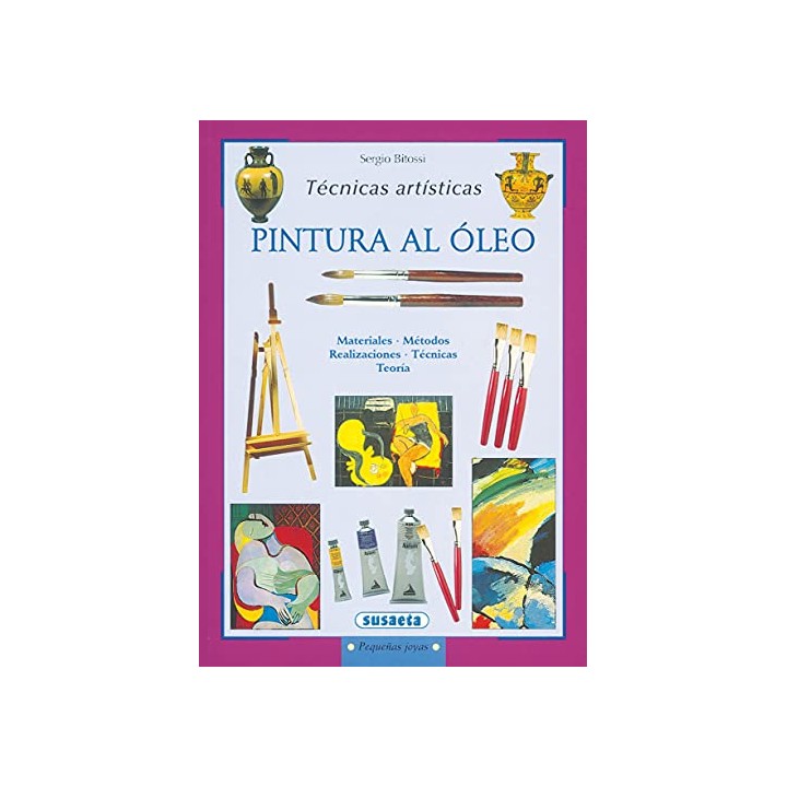 PINTURA AL OLEO. TECNICAS ARTISTICAS: MATERIALES, MÉTODOS, REALIZACIONES, TÉCNICAS Y TEORÍA.